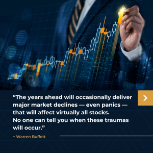“The years ahead will occasionally deliver major market declines — even panics — that will affect virtually all stocks. No one can tell you when these traumas will occur.” ~ Warren Buffett