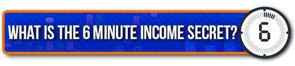 6 minute income secret